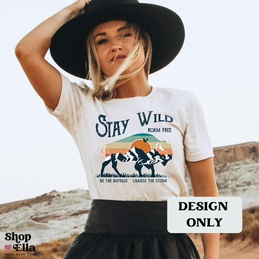 Stay Wild DESIGN PRINT (add to blank clothing item or tote bag)