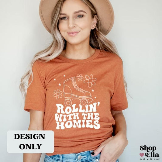 Rollin With the Homies DESIGN PRINT (add to blank clothing item or tote bag)